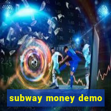 subway money demo